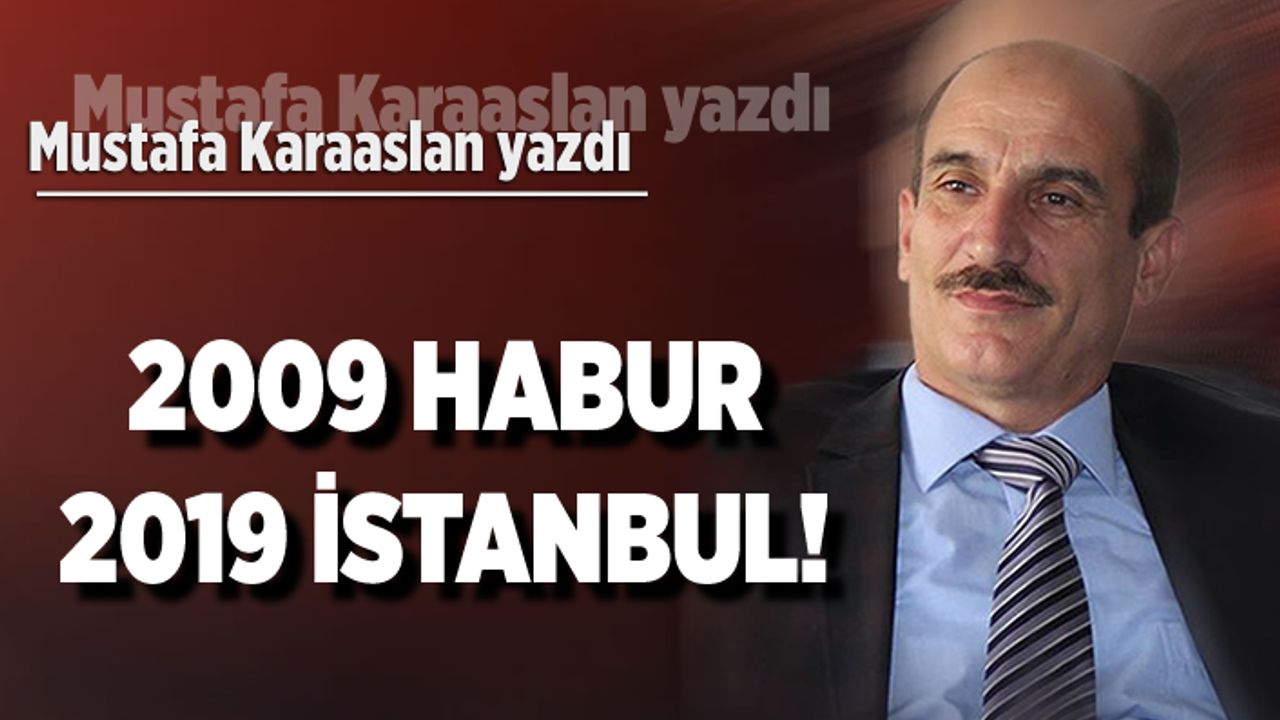 2009 Habur - 2019 İstanbul!