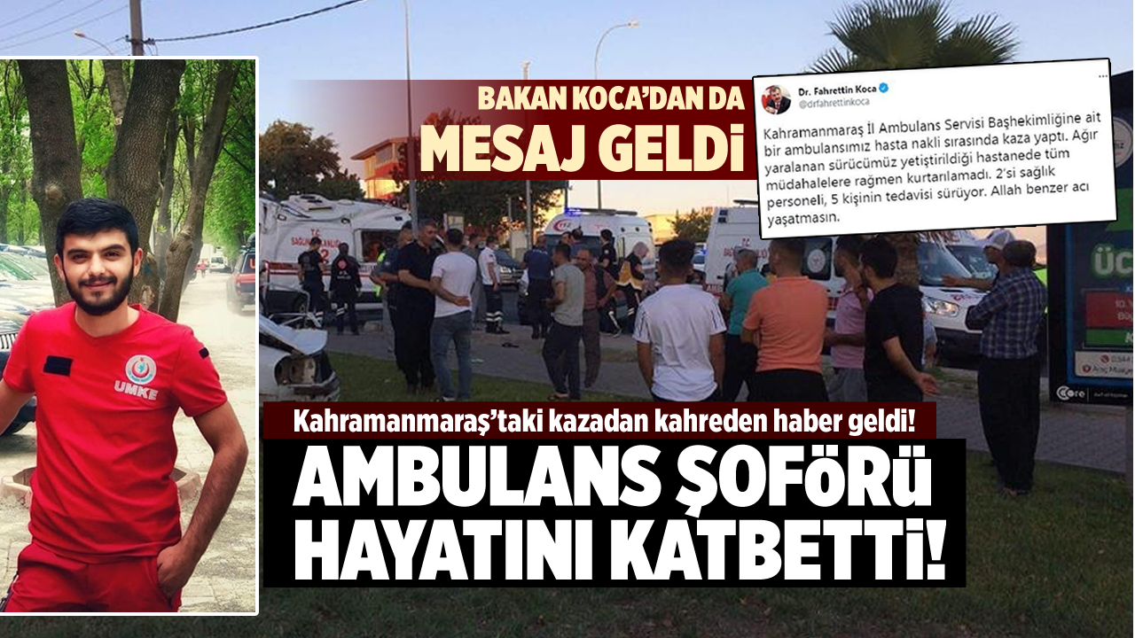 Kahramanmaraş'ta kaza: Ambulans şoförü Ufuk Karataşlı hayatını kaybetti