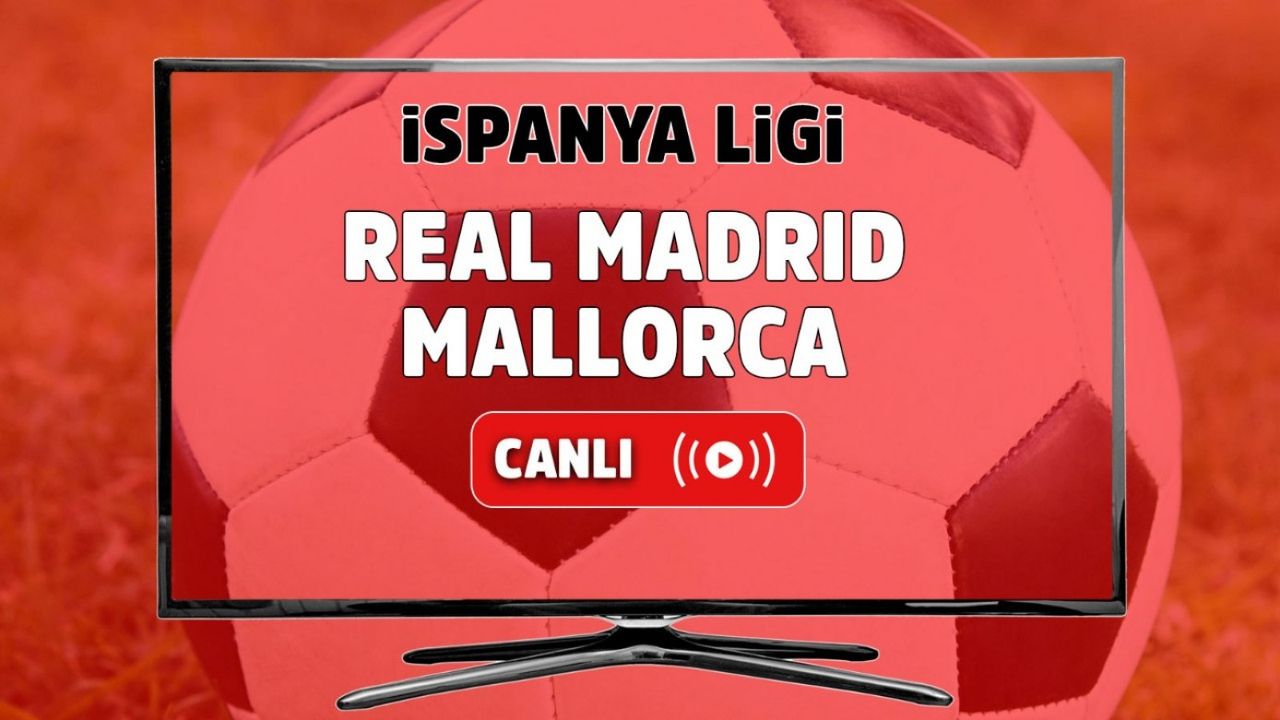 Smart Spor canlı izle: Real Madrid - Mallorca maçı canlı yayın izleme yolları!