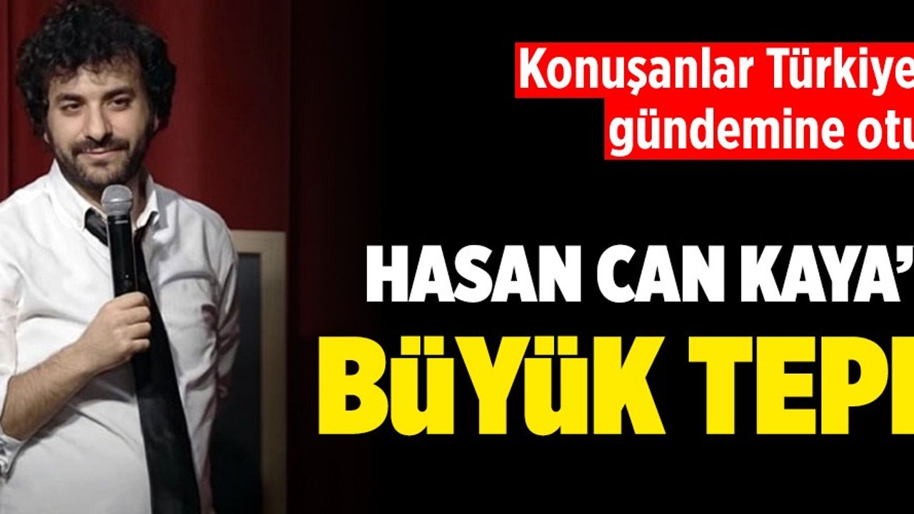 Konuşanlar Türkiye'nin gündemine oturdu! Hasan Can Kaya'ya büyük tepki 
