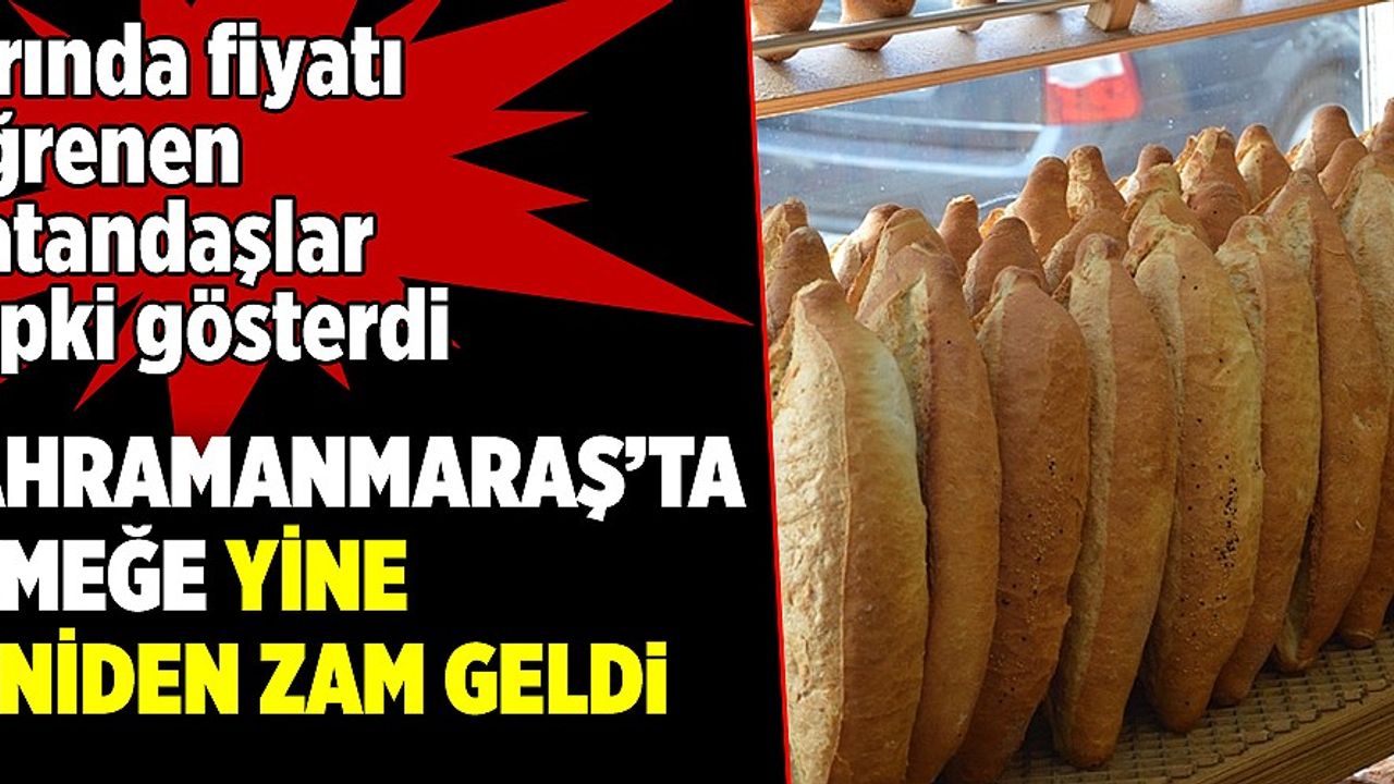Kahramanmaraş'ta ekmeğe zam geldi: 50 kuruş daha zamlandı