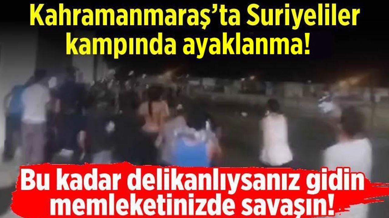 Kahramanmaraş'ta tehlikeli "Suriyeli" gerilimi!