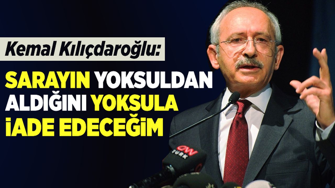 Kılıçdaroğlu dört gözle beklenen açıklamayı yaptı