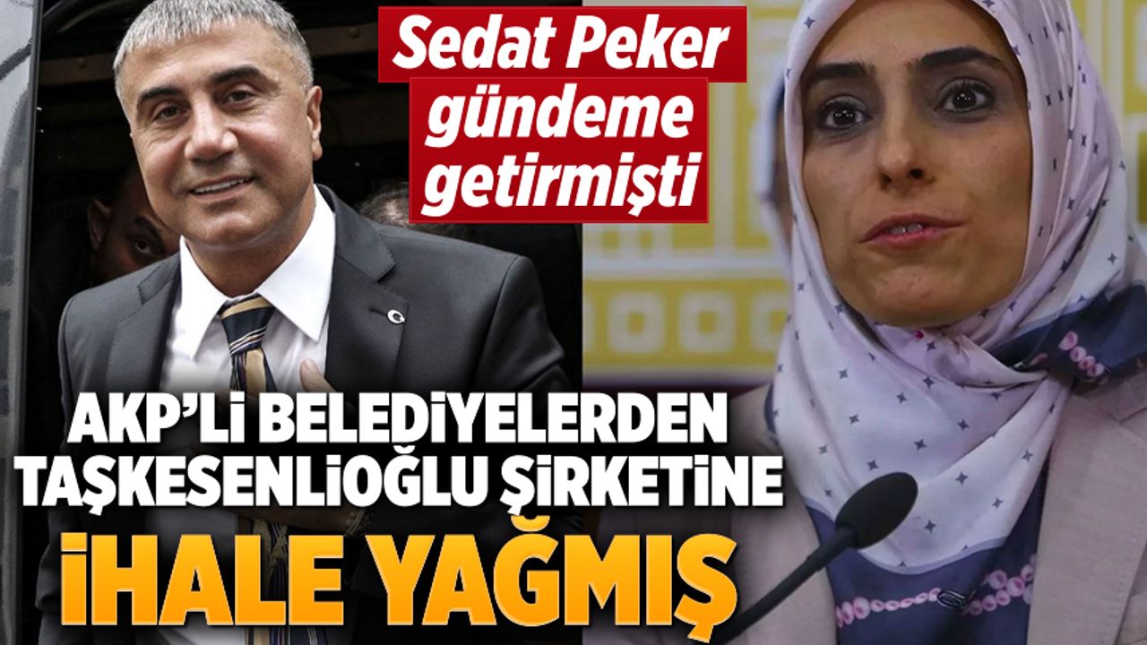 AKP’li belediyeler, Taşkesenlioğlu’nun şirketine ihale yağdırmış