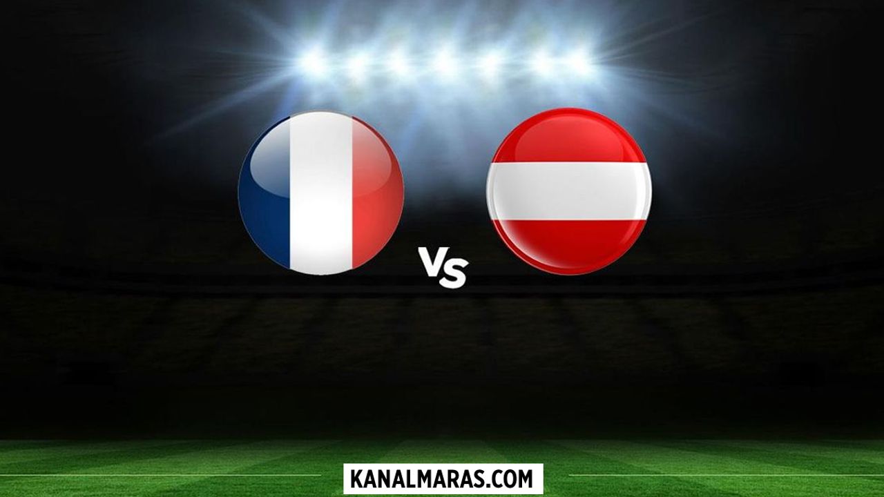 Fransa Avusturya maçı canlı (İZLE) hangi kanalda saat kaçta?