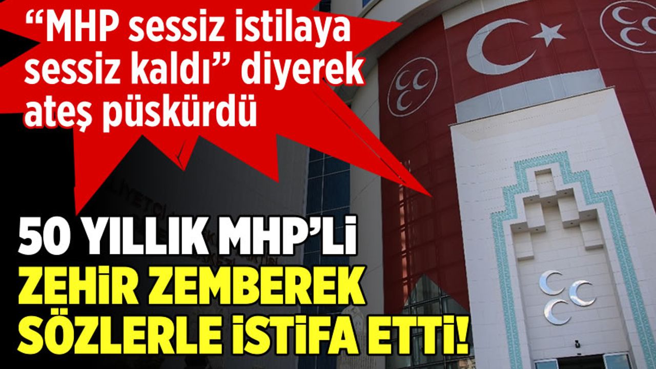 50 yıllık MHP'li zehir zemberek sözlerle istifa etti! MHP sessiz istilaya sessiz kaldı!