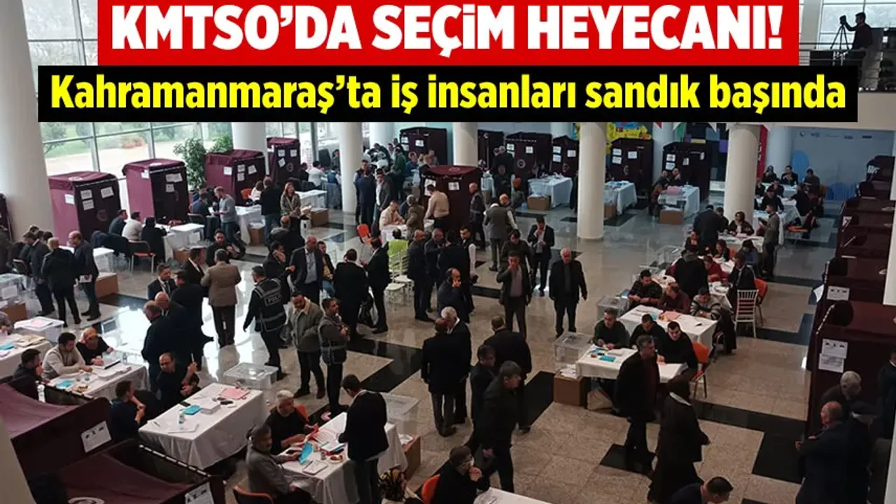 KMTSO'da seçim heyecanı: Kahramanmaraş'ta iş insanları sandık başında