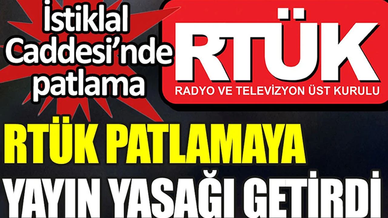 RTÜK'ten İstiklal Caddesi'ndeki patlamayla ilgili yayın yasağı