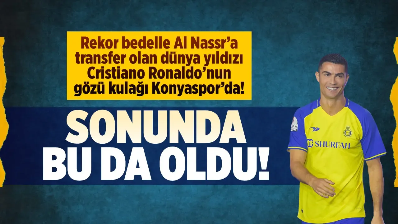 Cristiano Ronaldo'yla ilgili kafa karıştıran gelişme! Tüm gözler Konyaspor'da
