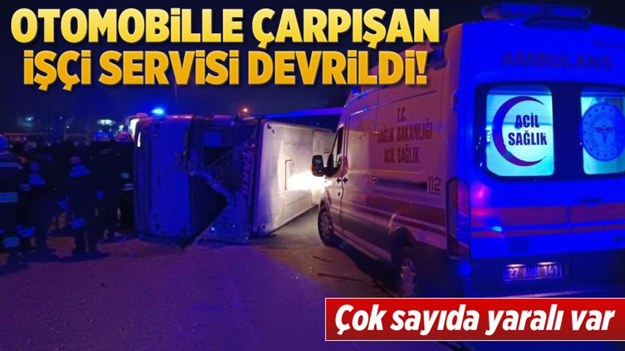 Gaziantep'te otomobille işçi servisi çarpıştı!: 2'si ağır 10 yaralı