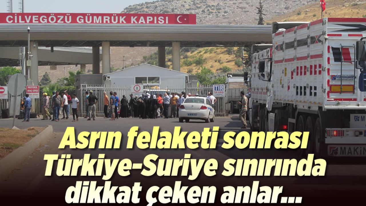 Asrın felaketi sonrası Türkiye-Suriye sınırında dikkat çeken anlar...
