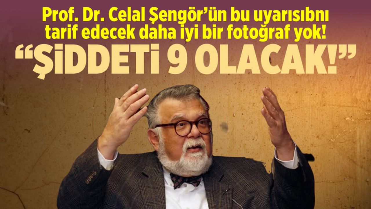 Prof. Dr. Celal Şengör'den korkunç İstanbul tahmini: ''Şiddeti 9 olacak!''