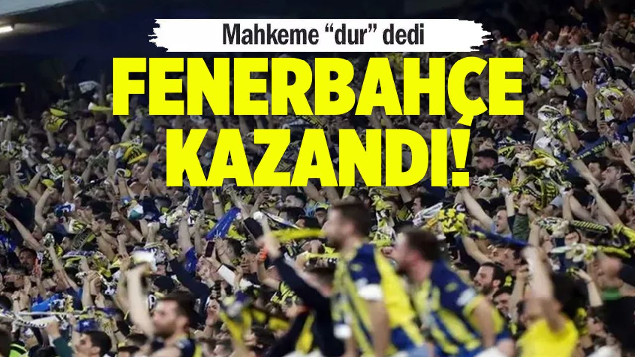 Fenerbahçe kazandı... Deplasman yasağı kararı yargıdan döndü