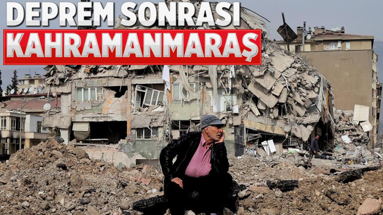 Deprem sonrası Kahramanmaraş'tan fotoğraflar