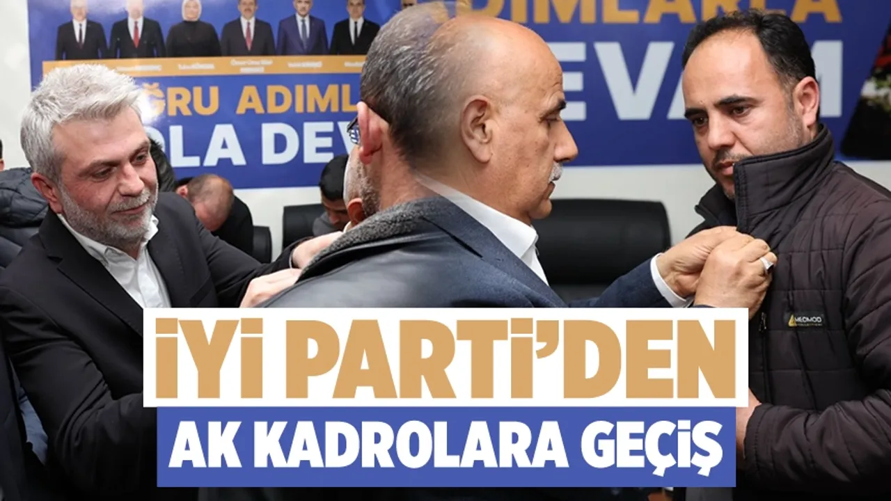 Kahramanmaraş'ta İYİ Parti'den 115 kişi AK Parti'ye geçti