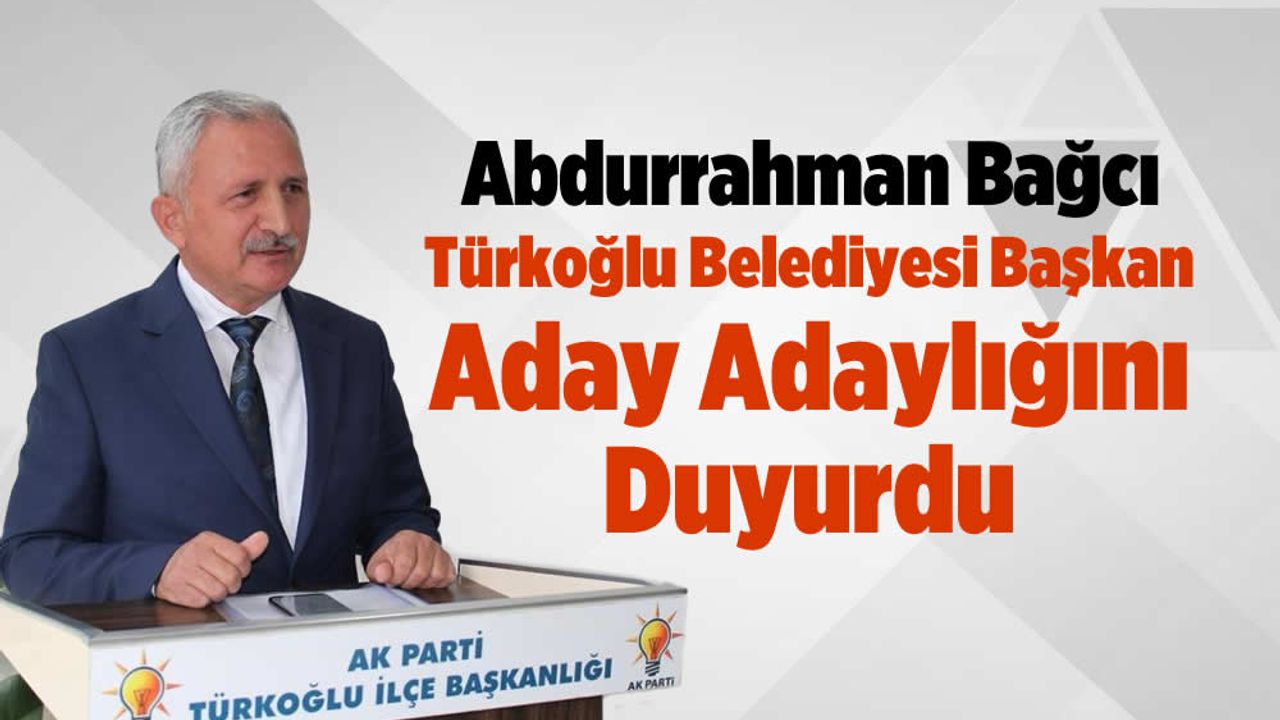 Abdurrahman Bağcı, Türkoğlu Belediye Başkanlığı için Ak Parti Aday Adayı Oldu!