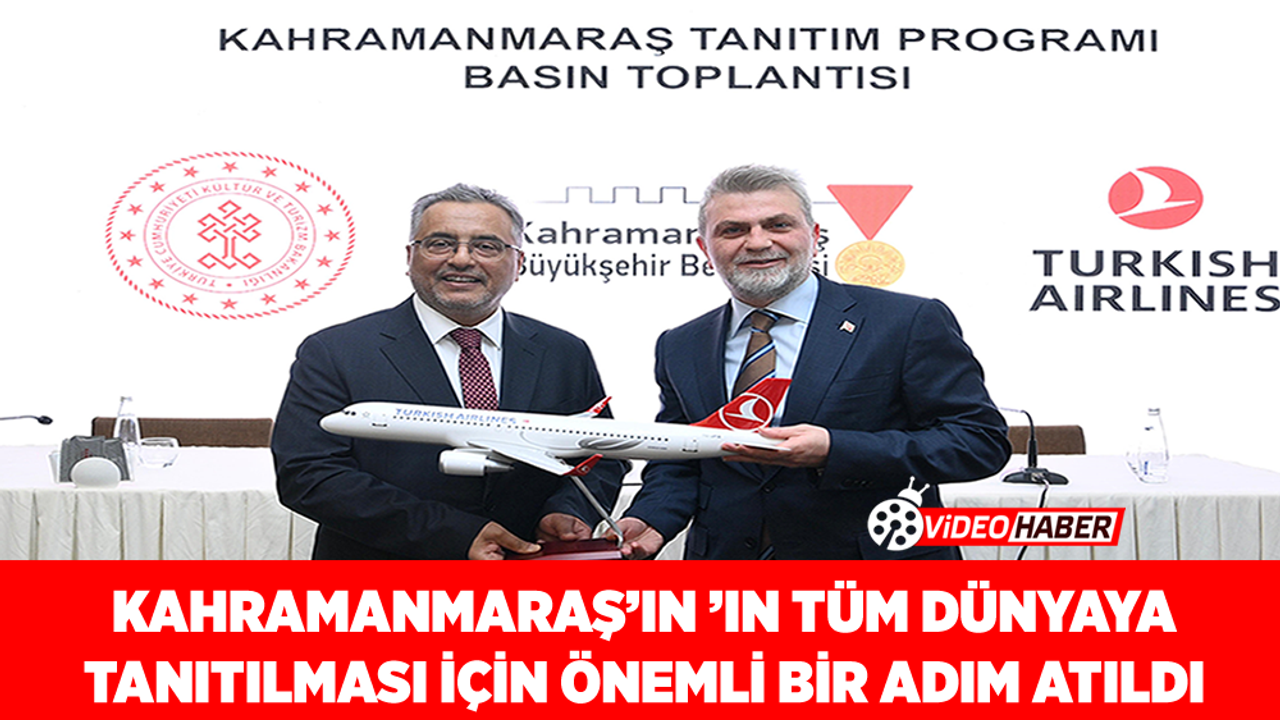 Kahramanmaraş’ın Tüm Dünyaya Tanıtılması İçin Önemli Bir Adım Atıldı