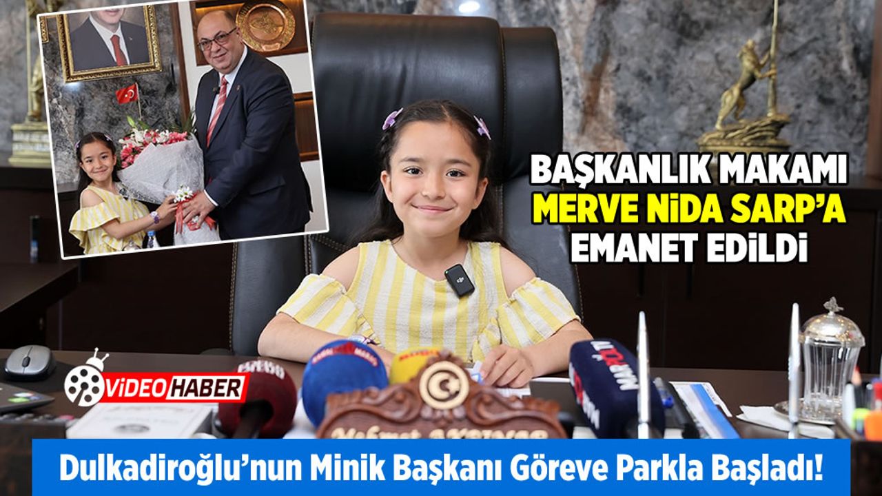 Dulkadiroğlu’nun Minik Başkanı Nida Göreve Parkla Başladı!