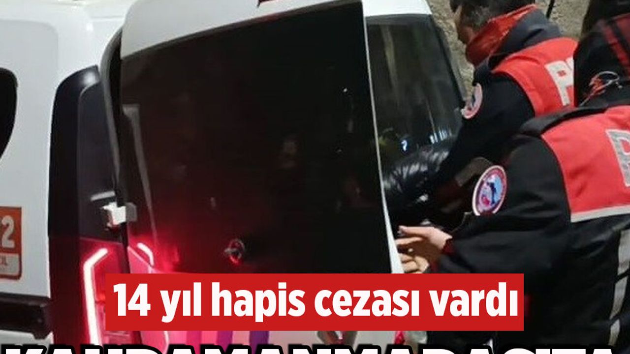Kahramanmaraş’ta 14 yıl hapis cezasıyla aranan hükümlü yakalandı