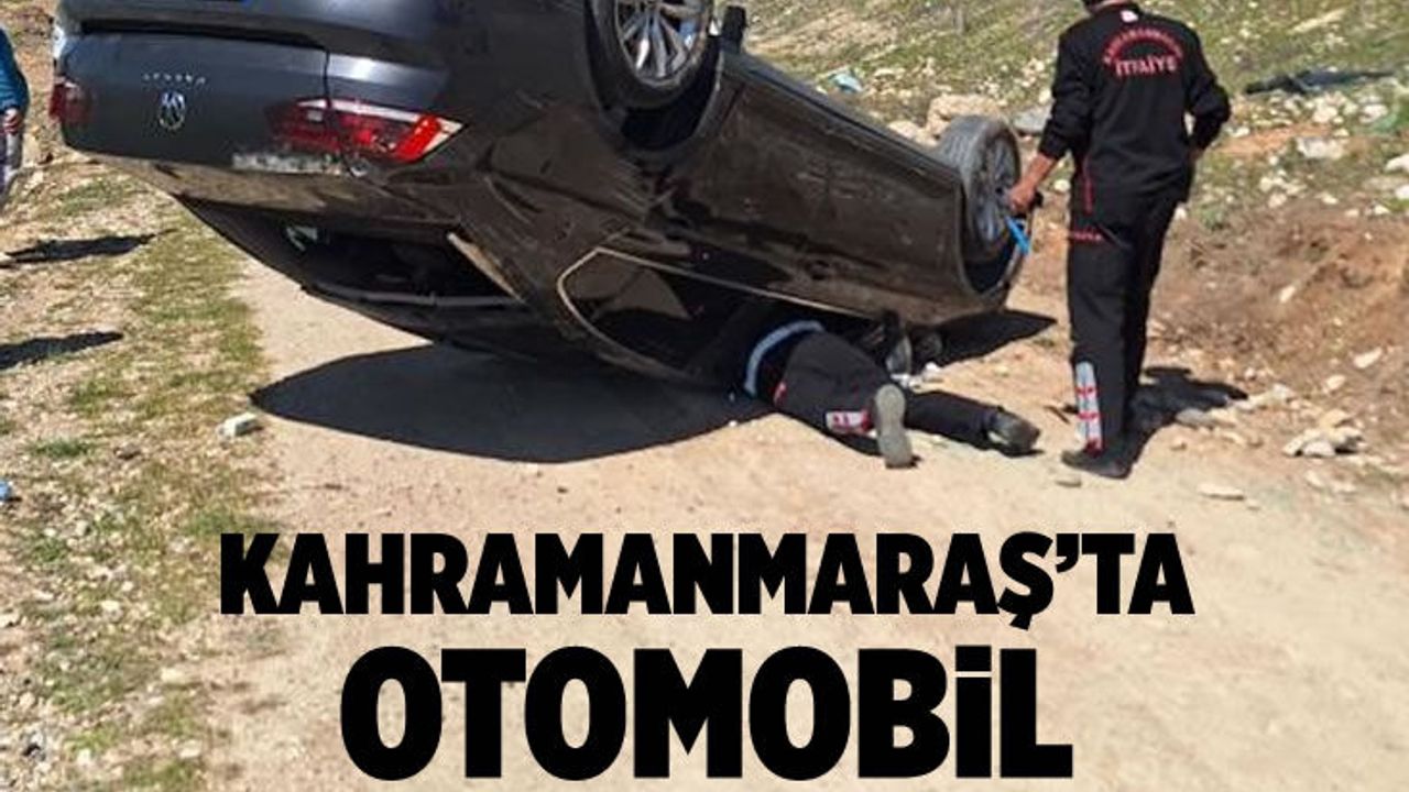 Kahramanmaraş'ta otomobil uçuruma yuvarlandı!