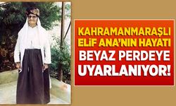 Kahramanmaraşlı Elif Ana’nın hayatı beyaz perdeye uyarlanıyor!