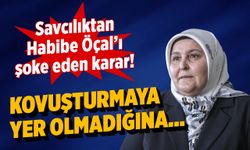 Savcılıktan Habibe Öçal'ı şoke eden karar: Kovuşturmaya yer olmadığına...
