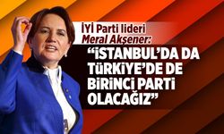 Meral Akşener: İstanbul'da da Türkiye'de de birinci parti olacağız