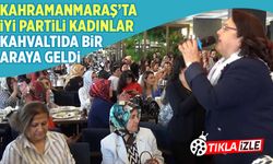 Kahramanmaraş'ta İYİ Partili kadınlar kahvaltıda bir araya geldi