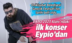 EXPO 2023 Alanı’ndaki Gençlik Festivali’nde ilk konser Eypio’dan