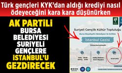 Türk öğrencileri KYK kredi borcu ile savaşırken AKP'li Bursa Belediyesi Suriyeli gençlere İstanbul'u gezdirecek