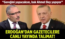 Erdoğan'dan gazetecilere talimat: Gereğini yapacaksın, bak Ahmet bey gereğini yapıyor