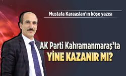 AK Parti Kahramanmaraş’ta yine kazanır mı?