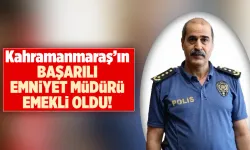 Kahramanmaraş'ın başarılı Emniyet Müdürü emekli oldu
