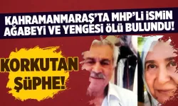 Kahramanmaraş'ta MHP'li ismin ağabeyi ve yengesi ölü bulundu!