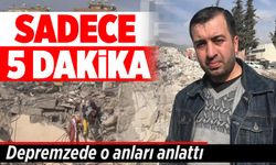 Sadece 5 dakika! Depremzede o anları anlattı