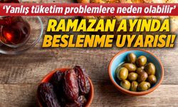 Ramazan ayında beslenme uyarısı: 'Yanlış tüketim problemlere neden olabilir'