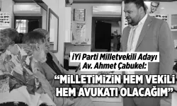 Çabukel: "Milletimizin hem vekili hem avukatı olacağım"