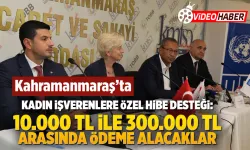 Kahramanmaraş'ta kadın işverenlere özel hibe desteği: 10.000 ila 300.000 TL arasında ödeme alacaklar