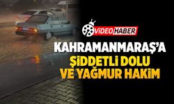 Kahramanmaraş'ta Dulkadiroğlu'na şiddetli yağmur ve dolu yağışı