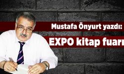 Mustafa Önyurt yazdı: “EXPO kitap fuarı”