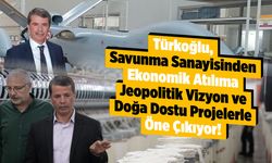 Türkoğlu'nun Yükselişi: Savunma Sanayisinden Ekonomik Atılıma, Jeopolitik Vizyonla Geleceğe Adım!