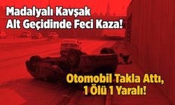 Kahramanmaraş'ta Madalyalı Kavşak Alt Geçidinde Feci Kaza: 1 Ölü 1 Yaralı