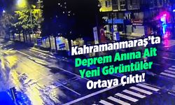 Kahramanmaraş'ta Deprem Anına Ait Yeni Görüntüler Ortaya Çıktı!