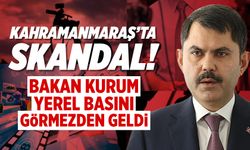 Kahramanmaraş'ta skandal! Bakan Kurum yerel basını görmezden geldi