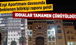 Ezgi Apartmanı davasında beklenen bilirkişi raporu geldi! İddialar tamamen çürütüldü!