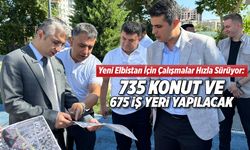 Yeni Elbistan için çalışmalar hızla sürüyor: 735 konut ve 675 iş yeri yapılacak