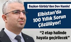 Başkan Gürbüz'den dev hamle! Elbistan’da 100 yıllık sorun çözülüyor: "2 etap halinde hayata geçirilecek"