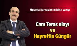 Cam Teras olayı ve Hayrettin Güngör