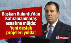 Başkan Buluntu’dan Kahramanmaraş esnafına müjde: Yeni destek projeleri yolda!