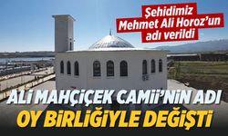 Ali Mahçiçek Camii'nin adına oy birliğiyle şehidimizin adı verildi